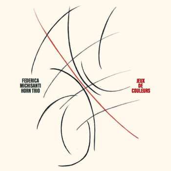 Album Federica Michisanti Horn Trio: Jeux De Couleurs