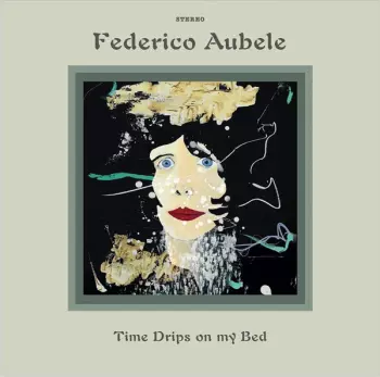 Federico Aubele: Time Drips On My Bed