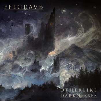 Album Felgrave: Otherlike Darknesses