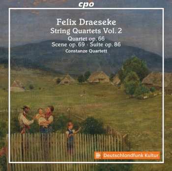 Album Felix Draeseke: String Quartets Vol. 2 (Quartet Op. 66, Scene Op. 69 ∙ Suite Op. 86)