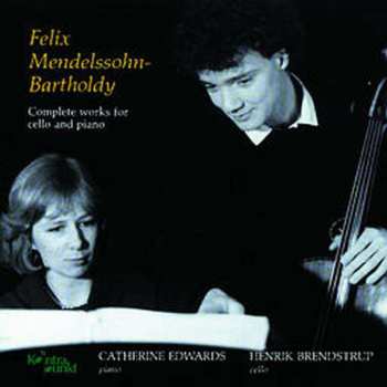CD Felix Mendelssohn-Bartholdy: Complete Works For Cello And Piano