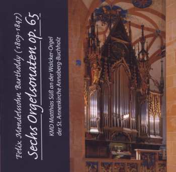 CD Felix Mendelssohn-Bartholdy: Orgelsonaten Op.65 Nr.1-6