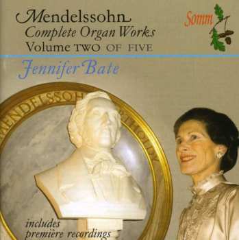 CD Felix Mendelssohn-Bartholdy: Complete Organ Works Volume Two