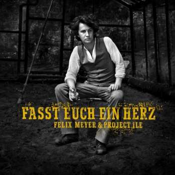 LP Felix Meyer & Project Île: Fasst Euch Ein Herz