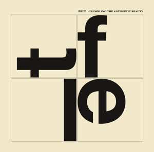 CD Felt: Crumbling The Antiseptic Beauty