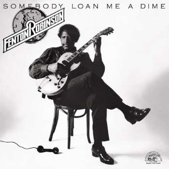 LP Fenton Robinson: Somebody Loan Me A Dime