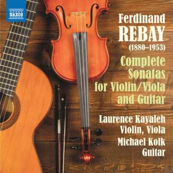CD Ferdinand Rebay: Sonatas For Violin/Viola And Guitar