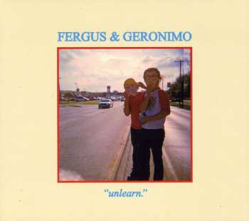 CD Fergus & Geronimo: Unlearn.