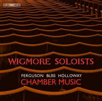 Album Wigmore Soloists: Wigmore Soloists - Ferguson / Bliss / Holloway