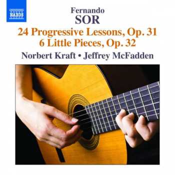 CD Norbert Kraft: Fernando Sor: 24 Progressive Lessons, Op. 31; 6 Little Pieces, Op. 32