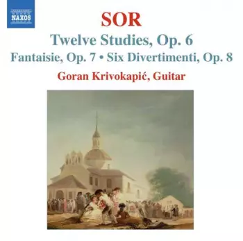 Twelve Studies, Op.6 • Fantasie Op. 7 • Six Divertimenti Op.8
