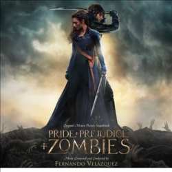 Album Fernando Velázquez: Pride And Prejudice And Zombies (Official Motion Picture Soundtrack)
