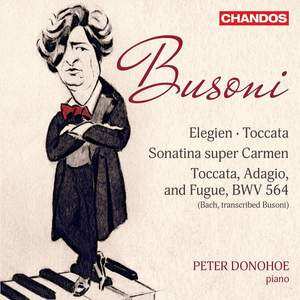 Album Peter Donohoe: Busoni: Toccata, BV 287, Elegien, BV 252, Sonatina No. 6, BV 284 & Toccata, Adagio & Fugue in C Major, BV B 29 No. 1