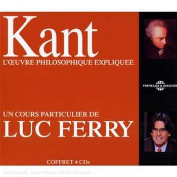 Album Ferry,luc: Kant: L & Oelig Uvre Philosophique Expliquee Un