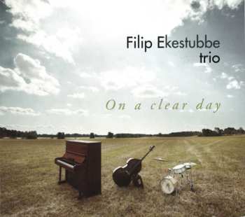 CD Filip Ekestubbe Trio: On A Clear Day