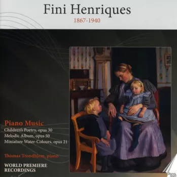 Piano Music - Children's Poetry, Op. 30; Melodic Album, Op. 50; Miniature Water-Colours, Op. 21