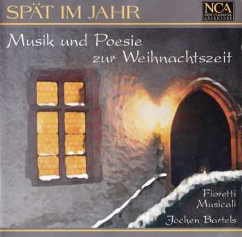 Album Fioretti Musicali: Spät Im Jahr (Musik Und Poesie Zur Weihnachtszeit)