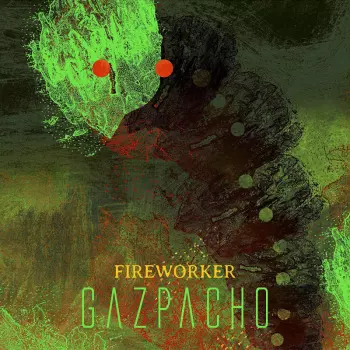 Gazpacho: Fireworker