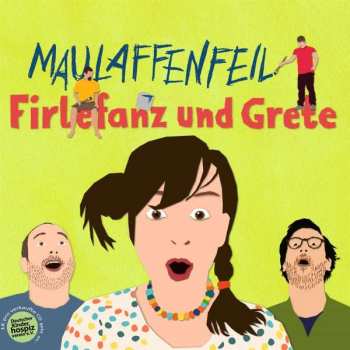 CD Firlefanz & Grete: Maulaffenfeil