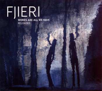 CD Fjieri: Words Are All We Have (Reloaded)