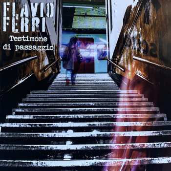 Album Flavio Ferri: Testimone Di Passaggio