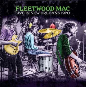 2LP Fleetwood Mac: Live In New Orleans 1970 [180g Light Green Vinyl]