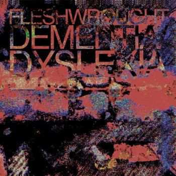 CD Fleshwrought: Dementia/Dyslexia