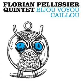 2LP Florian Pellissier Quintet: Bijou Voyou Caillou