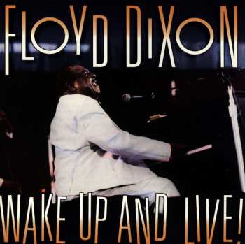 CD Floyd Dixon: Wake Up And Live!