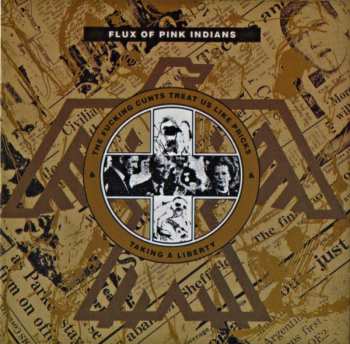 Album Flux Of Pink Indians: The Fucking Cunts Treat Us Like Pricks & Taking A Liberty