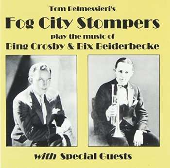 Album Fog City Stompers: Play The Music Of Bing Crosby & Bix Beiderbecke