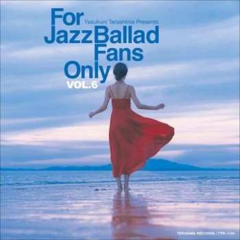 Album For Jazz Ballad Fans Only Vol. 6 / Various: For Jazz Ballad Fans Only Vol. 6