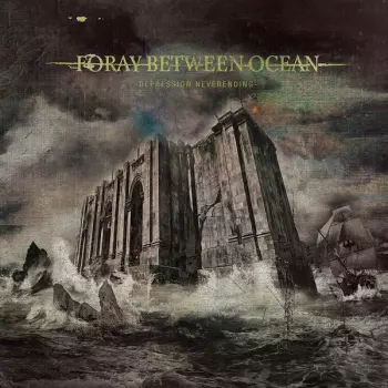 Foray Between Ocean: Depression Neverending