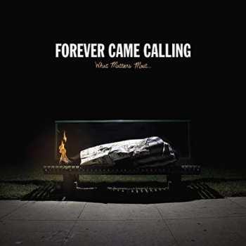 Album Forever Came Calling: What Matters Most