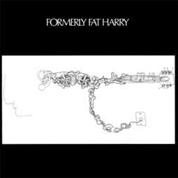 LP Formerly Fat Harry: Formerly Fat Harry