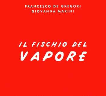 CD Francesco De Gregori: Il Fischio Del Vapore  DIGI