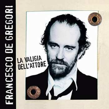 Album Francesco De Gregori: La Valigia Dell'Attore