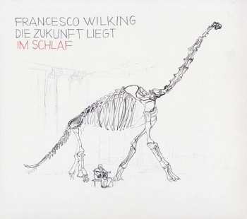 LP/CD Francesco Wilking: Die Zukunft Liegt Im Schlaf LTD