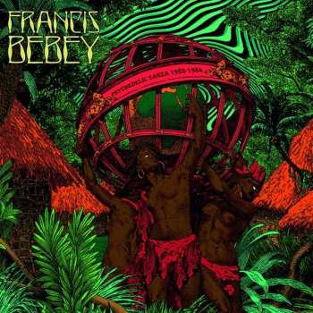 Album Francis Bebey: Psychedelic Sanza 1982 - 1984