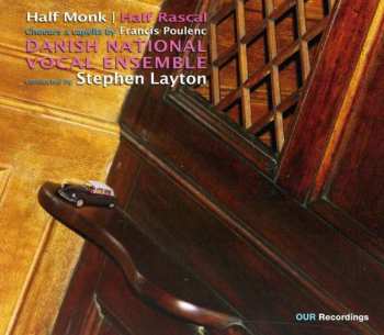 CD DR Vokalensemblet: Half Monk, Half Rascal: Choeurs A Cappella By Francis Poulenc