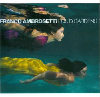 Album Franco Ambrosetti: Liquid Gardens