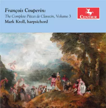 The Complete Pièces de Clavecin, Vol. 3