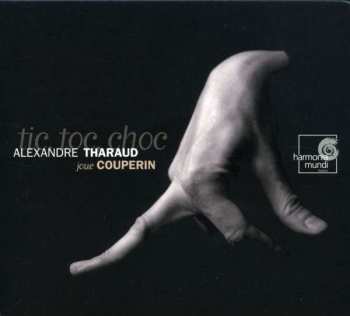 CD Alexandre Tharaud: Tic, Toc, Choc