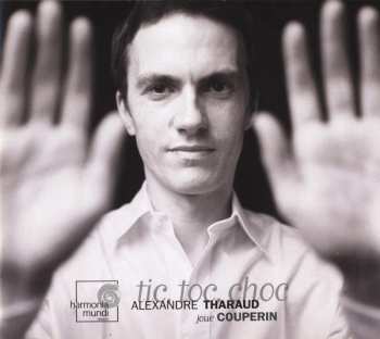 CD Alexandre Tharaud: Tic, Toc, Choc
