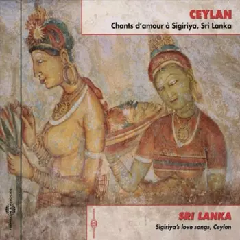 Ceylan (Chants D'Amour À Sigiriya, Sri Lanka) = Sri Lanka (Sigiriya's Love Songs, Ceylan)