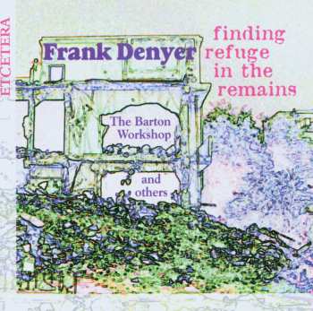 CD Frank Denyer: Finding Refuge In The Remains