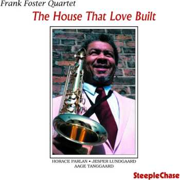 CD Frank Foster Quartet: The House That Love Built