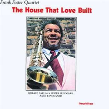 CD Frank Foster Quartet: The House That Love Built