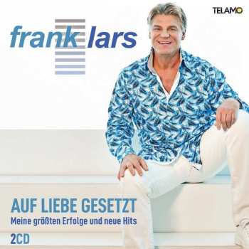 2CD Frank Lars: Auf Liebe Gesetzt - Meine Größten Erfolge Und Neue Hits