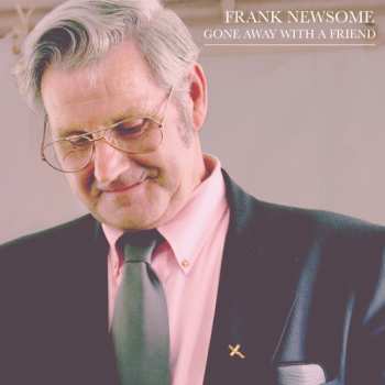Album Frank Newsome: Gone Away with a Friend